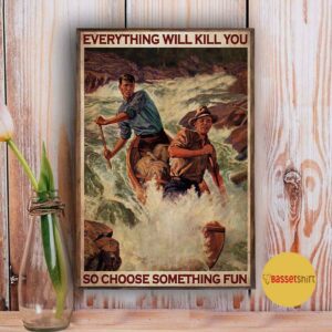 Boating man everything will kill you so choose something fun poster 3