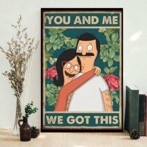 Bob’s Burgers you and me we got this poster