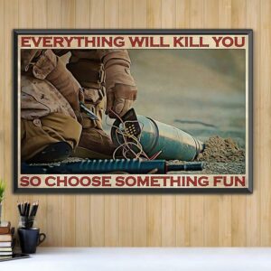 Bomb Technician everything will kill you so choose something fun horizontal canvas