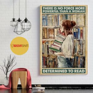 Book lovers there is no force more powerful than a woman determined to read poster 1