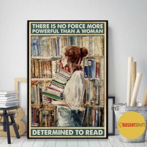 Book lovers there is no force more powerful than a woman determined to read poster 2