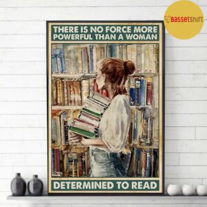 Book lovers there is no force more powerful than a woman determined to read poster 3