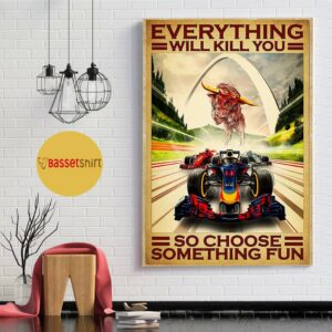 Bos Gaurus Racing Car everything will kill you so choose something fun poster 1