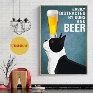 Boston Terrier easily to distracted by dogs and beer poster 1