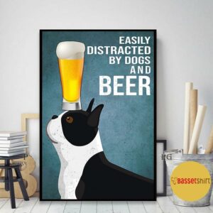 Boston Terrier easily to distracted by dogs and beer poster