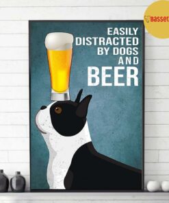 Boston Terrier easily to distracted by dogs and beer poster 2 Boston Terrier easily to distracted by dogs and beer poster 3