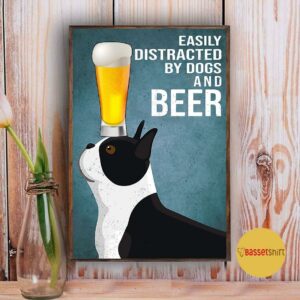 Boston Terrier easily to distracted by dogs and beer poster 5