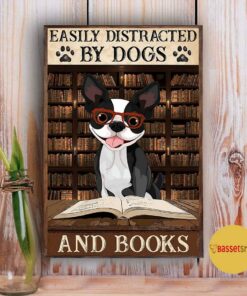 Boston Terrier easily to distracted by dogs and books poster 4 Boston Terrier easily to distracted by dogs and books poster 5