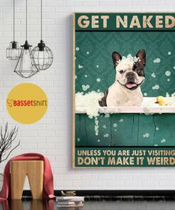 Boston Terrier get naked dont make it weird poster 1