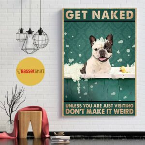 Boston Terrier get naked dont make it weird poster 1