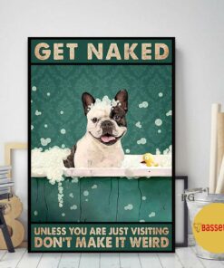 Boston Terrier get naked don't make it weird poster 1 Boston Terrier get naked dont make it weird poster 2