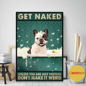 Boston Terrier get naked dont make it weird poster 2