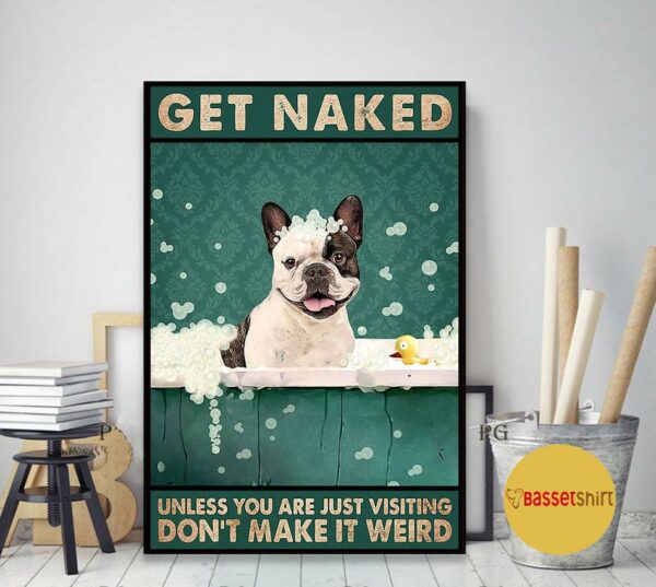 Boston Terrier get naked don’t make it weird poster