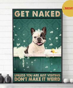 Boston Terrier get naked don't make it weird poster 2 Boston Terrier get naked dont make it weird poster 3