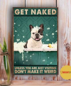 Boston Terrier get naked don't make it weird poster 4 Boston Terrier get naked dont make it weird poster 5