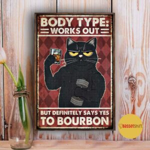 Bourbon cat body type works out but definitely says yes poster canvas