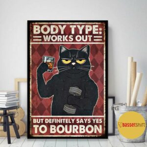 Bourbon cat body type works out but definitely says yes poster canvas