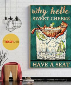 Bourbon cocktail cat why hello sweet cheeks have a seat poster 5