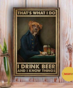 Boxer Dog that's what I do I drink beer and I know things poster 2 Boxer Dog thats what I do I drink beer and I know things poster 3