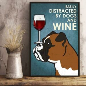 Boxer dog easily distracted by dogs and wine poster canvas