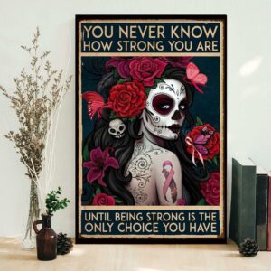 Breast Cancer sugal skull you never know how strong you are poster 1