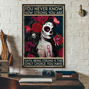 Breast Cancer sugal skull you never know how strong you are poster 3