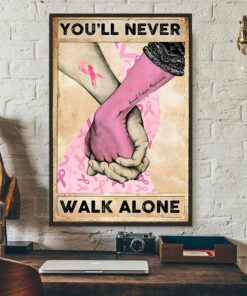 Breast Cancer you'll never walk alone poster 2 Breast Cancer youll never walk alone poster 3