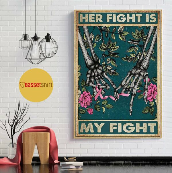 Breast cancer her fight is my fight poster