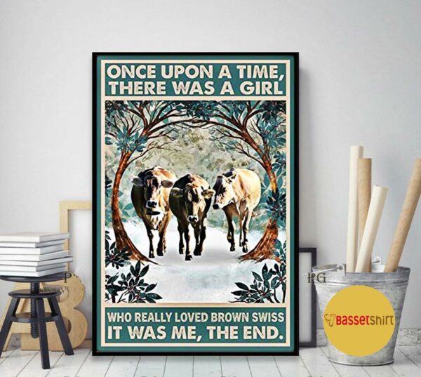 Brown Swiss once upon a time there was a girl who really loved poster