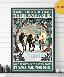 Brown Swiss once upon a time there was a girl who really loved poster 2 Brown Swiss once upon a time there was a girl who really loved poster 3