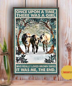 Brown Swiss once upon a time there was a girl who really loved poster 4 Brown Swiss once upon a time there was a girl who really loved poster 5