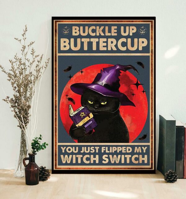 Buckle up buttercup you just flipped my witch switch poster