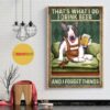 Bull Terrier I drink beer and I forget things poster