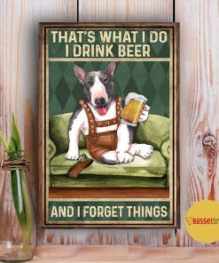Bull Terrier I drink beer and I forget things poster 2 Bull Terrier I drink beer and I forget things poster 3