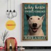 Bull Terrier why hello sweet cheeks have a seat vertical canvas