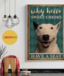 Bull Terrier why hello sweet cheeks have a seat vertical canvas 1