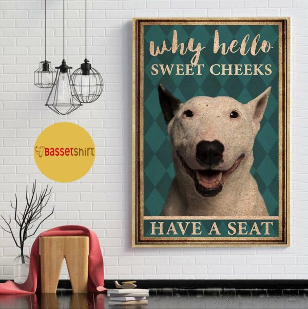 Bull Terrier why hello sweet cheeks have a seat vertical canvas