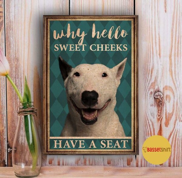 Bull Terrier why hello sweet cheeks have a seat vertical canvas