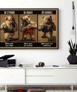 Bulldog Boxer be strong when you are weak poster canvas 1