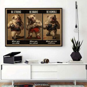 Bulldog Boxer be strong when you are weak poster canvas