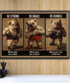 Bulldog Boxer be strong when you are weak poster canvas 1 Bulldog Boxer be strong when you are weak poster canvas 2