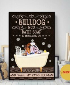 Bulldog bath soap hurry up and wash my paws hooman poster 1