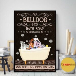 Bulldog bath soap hurry up and wash my paws hooman poster