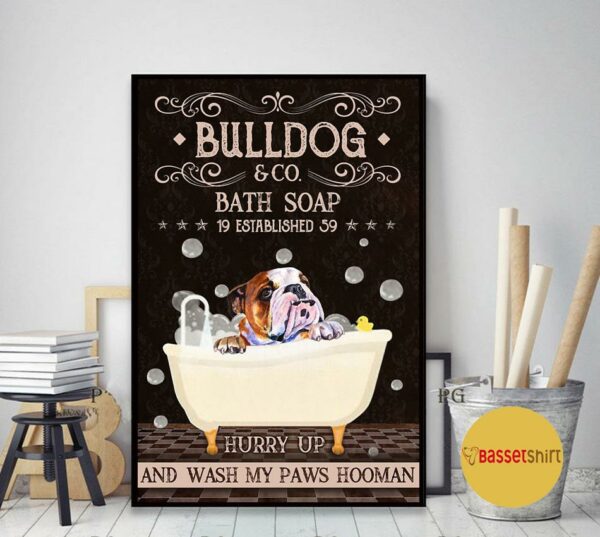 Bulldog bath soap hurry up and wash my paws hooman poster