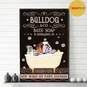 Bulldog bath soap hurry up and wash my paws hooman poster