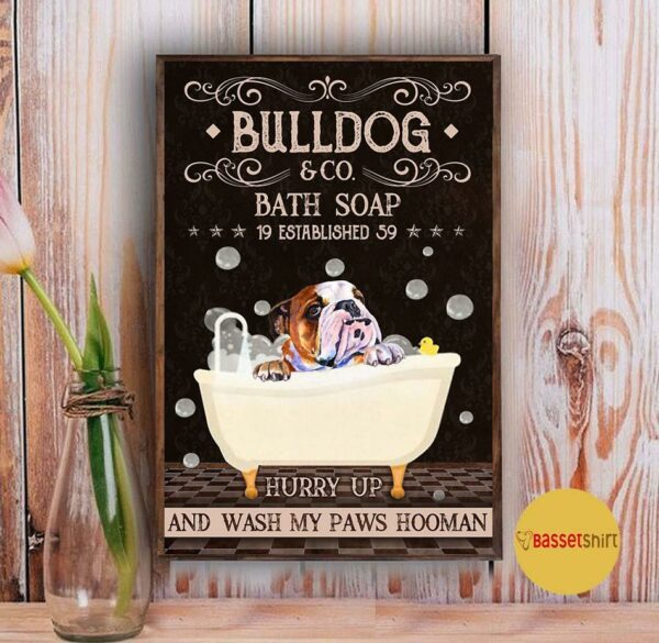 Bulldog bath soap hurry up and wash my paws hooman poster