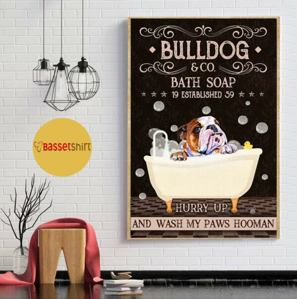 Bulldog bath soap hurry up and wash my paws hooman poster