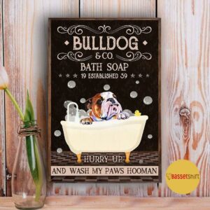 Bulldog hurry up and wash my paws hooman poster 5