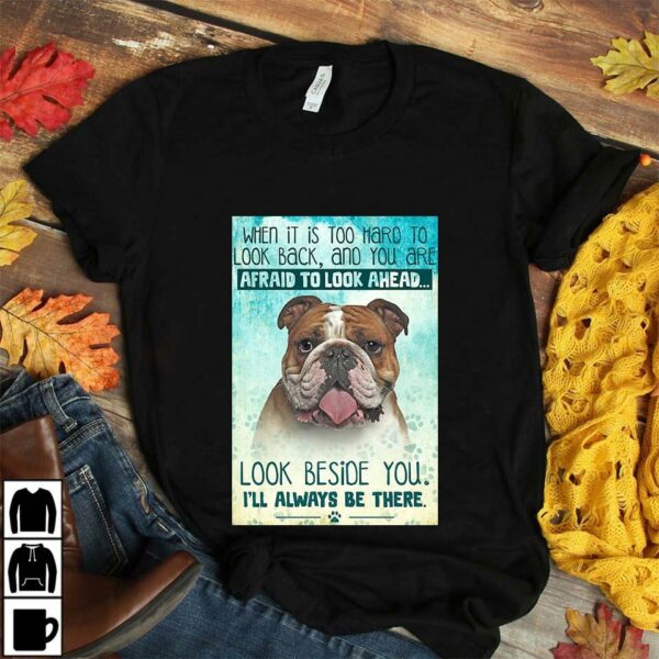 Bulldog look right beside you and I’ll be there vertical poster