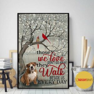 Bulldog those we love don’t go away they walk beside us poster canvas